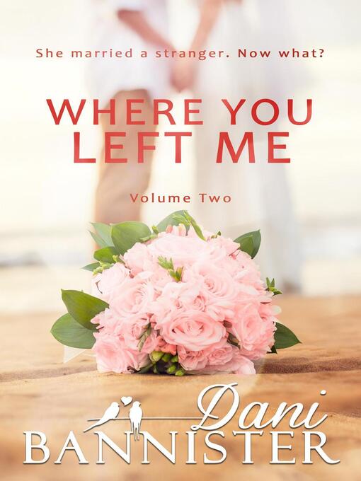 Title details for Where You Left Me, Volume 2 by Dani Bannister - Available